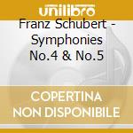 Franz Schubert - Symphonies No.4 & No.5 cd
