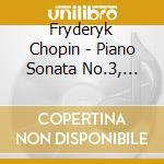 Fryderyk Chopin - Piano Sonata No.3, Polonaises Nos.3, 4 & 6 cd
