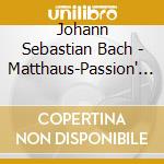 Johann Sebastian Bach - Matthaus-Passion' Hig cd musicale di Karl Richter