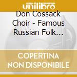 Don Cossack Choir - Famous Russian Folk Songs cd musicale di Don Cossack Choir