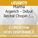 Martha Argerich - Debut Recital Chopin / Johannes Brahms / Liszt cd musicale di Martha Argerich