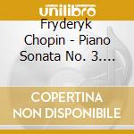 Fryderyk Chopin - Piano Sonata No. 3. Etc. cd