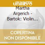 Martha Argerich - Bartok: Violin Sonata No.1 / Janacek: Violin Sonata / Messiaen: Theme An cd musicale di Argerich, Martha