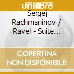 Sergej Rachmaninov / Ravel - Suite No.2 cd musicale di Argerich Martha
