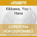 Kikkawa, You - Hana cd