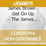James Brown - Get On Up - The James Brown Story cd