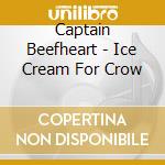 Captain Beefheart - Ice Cream For Crow cd