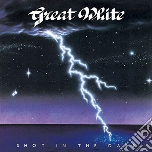 Great White - Shot In The Dark cd musicale di Great White