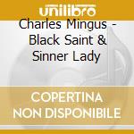 Charles Mingus - Black Saint & Sinner Lady cd musicale di Charles Mingus