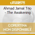Ahmad Jamal Trio - The Awakening cd