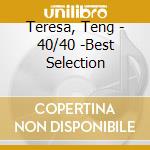 Teresa, Teng - 40/40 -Best Selection cd