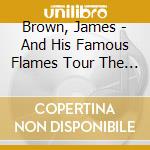 Brown, James - And His Famous Flames Tour The Usa cd musicale di Brown, James