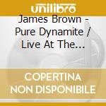 James Brown - Pure Dynamite / Live At The Roy cd musicale di James Brown