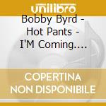 Bobby Byrd - Hot Pants - I'M Coming. Coming. I'M Coming cd