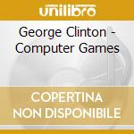 George Clinton - Computer Games cd