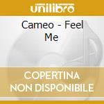 Cameo - Feel Me cd musicale di Cameo