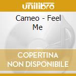 Cameo - Feel Me cd