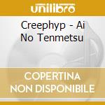 Creephyp - Ai No Tenmetsu cd