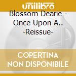 Blossom Dearie - Once Upon A.. -Reissue- cd