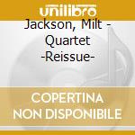 Jackson, Milt - Quartet -Reissue- cd musicale di Jackson, Milt