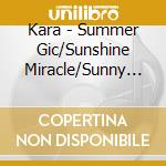 Kara - Summer Gic/Sunshine Miracle/Sunny Days cd