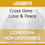 Cross Gene - Love & Peace cd musicale di Cross Gene