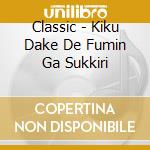 Classic - Kiku Dake De Fumin Ga Sukkiri cd