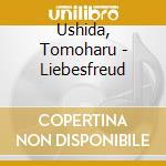 Ushida, Tomoharu - Liebesfreud cd