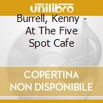 Burrell, Kenny - At The Five Spot Cafe cd