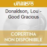 Donaldson, Lou - Good Gracious cd