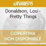 Donaldson, Lou - Pretty Things cd