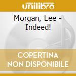 Morgan, Lee - Indeed! cd musicale