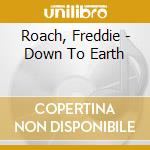 Roach, Freddie - Down To Earth cd
