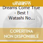 Dreams Come True - Best ! Watashi No Dreams Come True No Dre Come cd