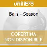 Balls - Season cd musicale di Balls