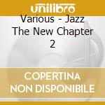 Various - Jazz The New Chapter 2 cd