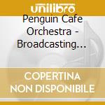 Penguin Cafe Orchestra - Broadcasting From Home (Sacd) cd musicale di Penguin Cafe Orchestra