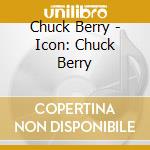 Chuck Berry - Icon: Chuck Berry cd musicale di Chuck Berry