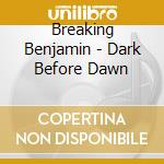 Breaking Benjamin - Dark Before Dawn cd