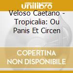 Veloso Caetano - Tropicalia: Ou Panis Et Circen cd