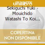 Sekiguchi Yuki - Mouichido Watashi To Koi Wo Shite cd