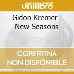 Gidon Kremer - New Seasons cd musicale di Gidon Kremer