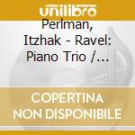 Perlman, Itzhak - Ravel: Piano Trio / Debussy: Violin Sonata. Etc. cd