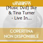 (Music Dvd) Ike & Tina Turner - Live In 1971 cd
