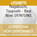 Nagabuchi, Tsuyoshi - Best Now 1978?1981 cd