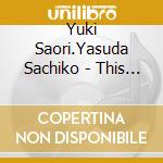 Yuki Saori.Yasuda Sachiko - This Song At That Time cd musicale