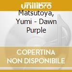 Matsutoya, Yumi - Dawn Purple cd