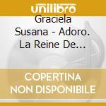 Graciela Susana - Adoro. La Reine De Saba cd