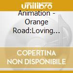 Animation - Orange Road:Loving Heart/Vocal Best Album cd musicale di Animation