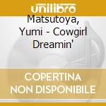 Matsutoya, Yumi - Cowgirl Dreamin' cd